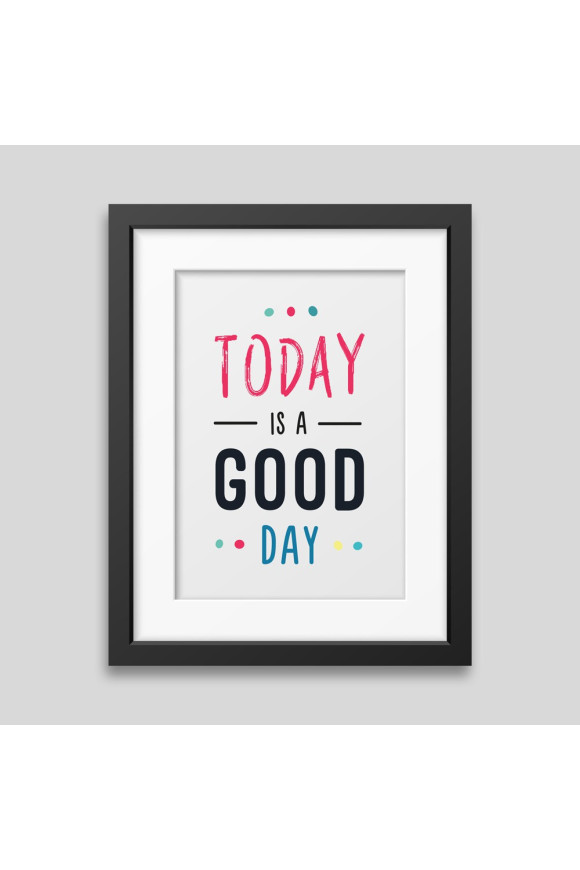 Today is a good day Framed poster