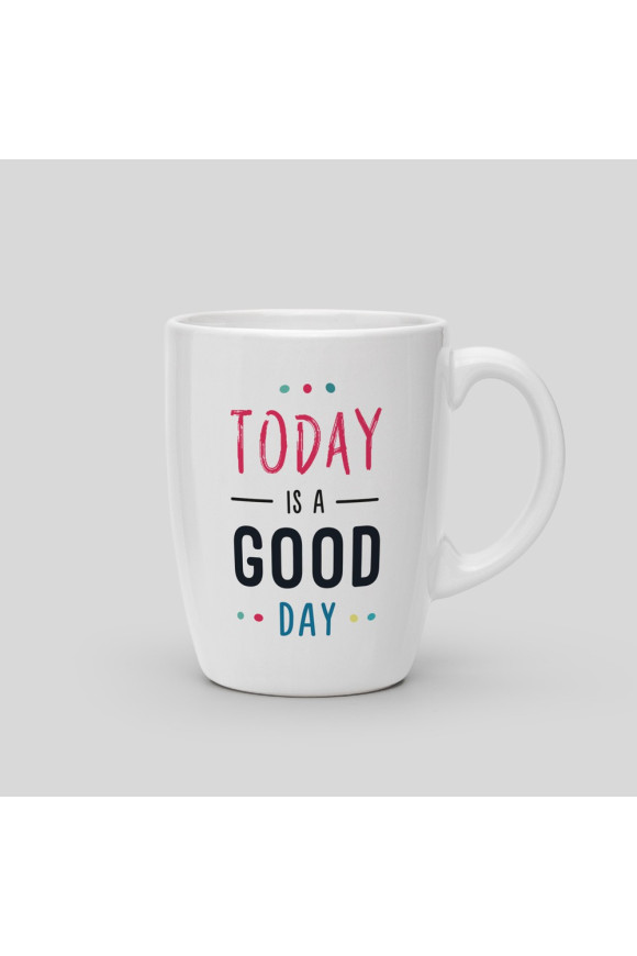 Mug Today is a good day